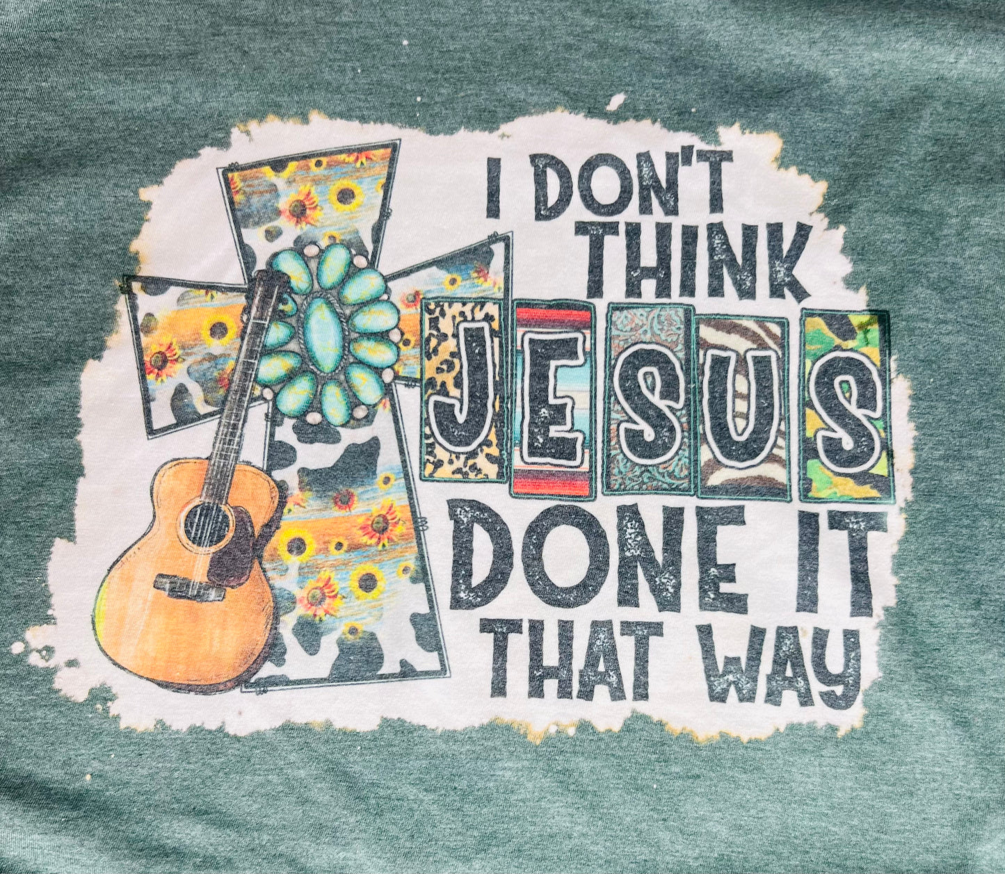 CHRISTIAN Faith  T-SHIRT I Don't Think Jesus Done It That Way Heather Green 3XL